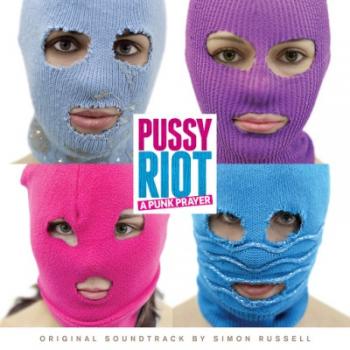 OST -  :  Pussy Riot / Pussy Riot: A Punk Prayer