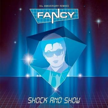 Fancy - Shock and Show (30th Anniversary Edition)