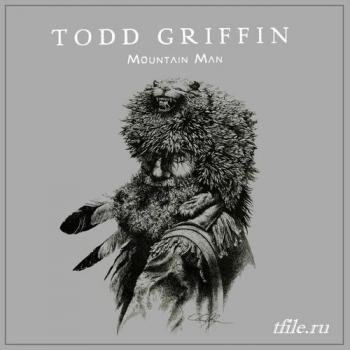 Todd Griffin - Mountain Man