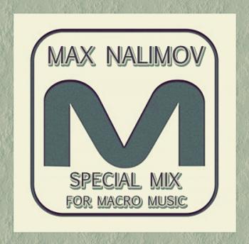 Max Nalimov - Special mix For Macro Music