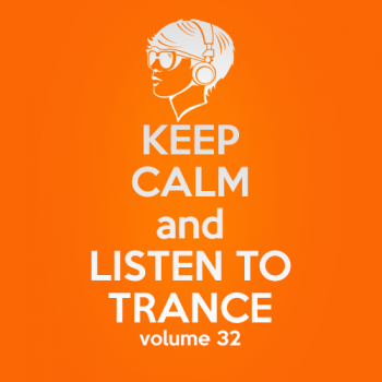 VA - Keep Calm and Listen to Trance Volume 32