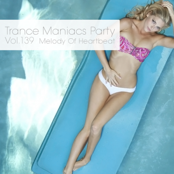 VA - Trance Maniacs Party: Melody Of Heartbeat #139