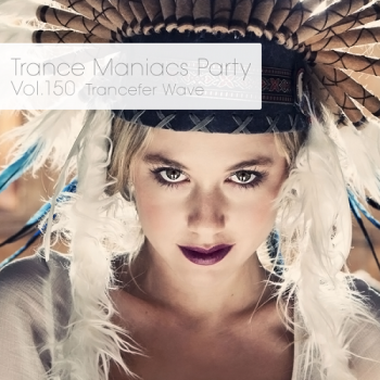 VA - Trance Maniacs Party: Trancefer Wave #150