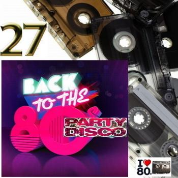 VA - Back To 80's Party Disco Vol.27