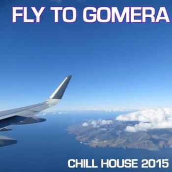 VA - Fly To Gomera Chill House