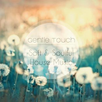 VA - Gentle Touch: Soft & Soulful House Music