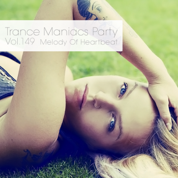 VA - Trance Maniacs Party - Melody Of Heartbeat #149