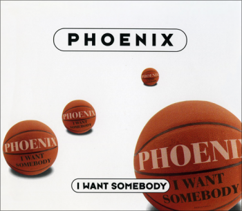 Phoenix I Want Somebody