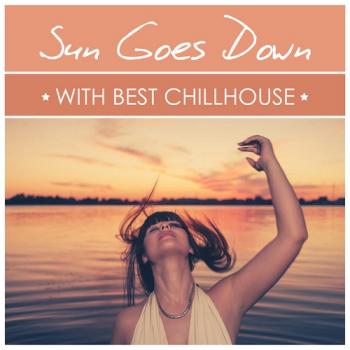 VA - Sun Goes Down With Best Chillhouse
