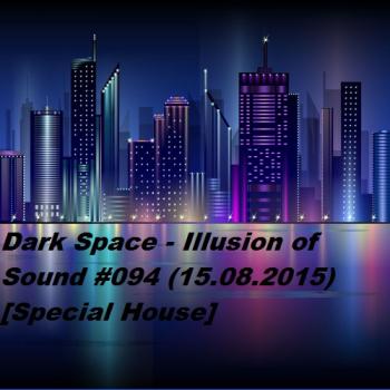 Dark Space - Illusion of Sound #094 [Special House]