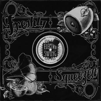 VA - Freshly Squeezed: The Best of Electro Swing Vol. 2