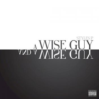 Styles P - A Wise Guy And A Wise Guy