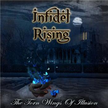 Infidel Rising - The Torn Wings of Illusion