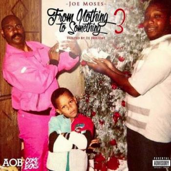 Joe Moses - Nothing 2 Something 3