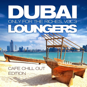 VA - Dubai Loungers Only For The Riches Vol 3
