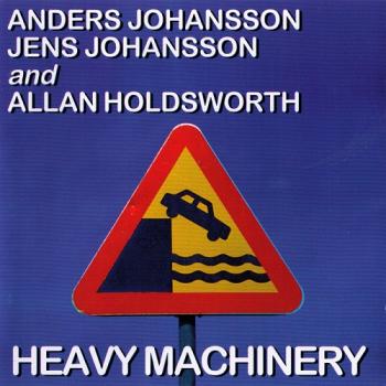 Anders Johansson, Jens Johansson and Allan Holdsworth - Heavy Machinery