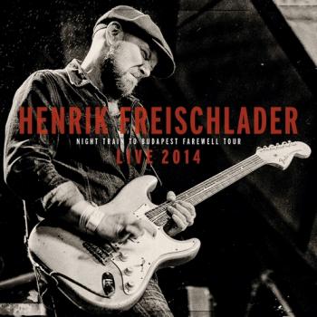 Henrik Freischlader - Night Train To Budapest Farewell Tour