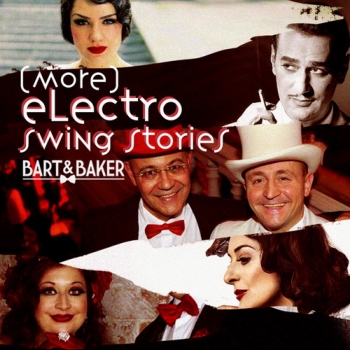 Bart Baker - Electro Swing Stories + More Electro Swing Stories 