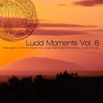 VA - Lucid Moments, Vol 6 - Finest Selection of Chill out Ambient Club Lounge Deep House and Panorama of Cafe Bar Musi6