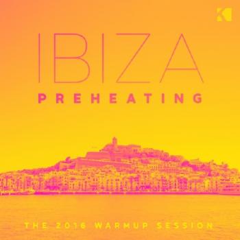 VA - Ibiza Preheating (The 2016 Warm up Session)