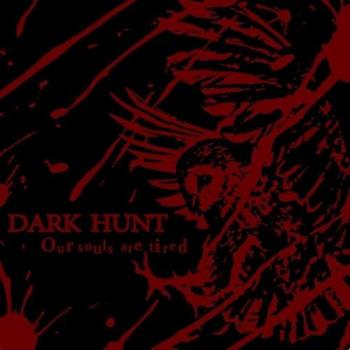 Dark Hunt - Our Souls Are Tired