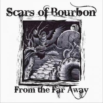 Scars Of Bourbon - From The Far Away