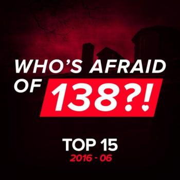 VA - Whos Afraid Of 138 Top 15 2016-06