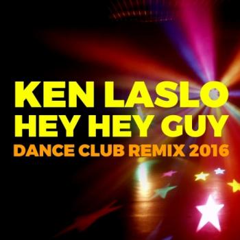 Ken Laszlo - Hey Hey Guy (Dance Club Remix 2016) 2016