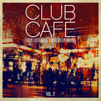 VA - Club Cafe Vol 2 - Easy Listening Deep House