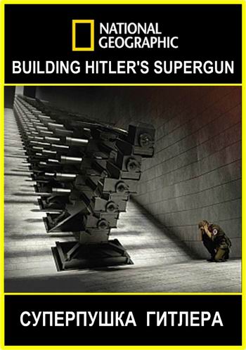 V3:   / National Geographic. Building Hitler's Supergun / Hitlers Superkanone V3 DUB