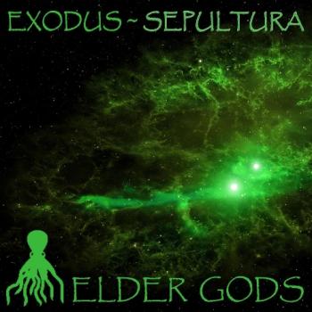 Exodus Sepultura - Elder Gods