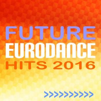 VA - Future Eurodance Hits 2016