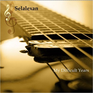 Selalexan - My Difficult Years (2016)