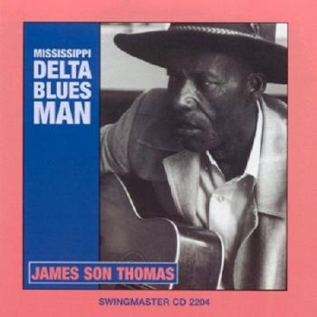 James Son Thomas - Mississippi Delta Blues Man
