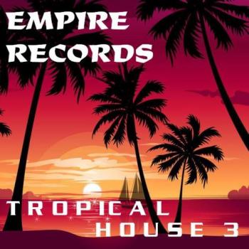 VA - Empire Records - Tropical House 3