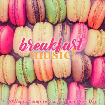 VA - Breakfast Music! 16 Happy Songs to Start a Brand New Day