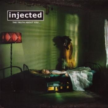 Injected - The Truth About You