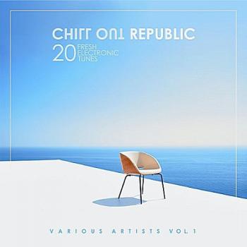 VA - Chill out Republic (20 Fresh Electronic Tunes) Vol.1