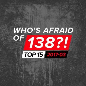 VA - Who's Afraid Of 138?! Top 15 - 2017-03