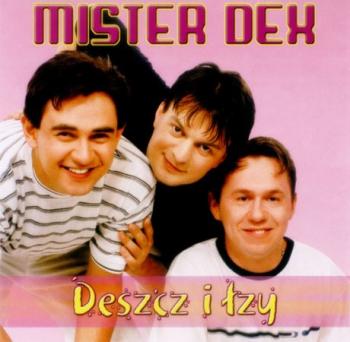 Mister Dex - Deszcz I Lzy