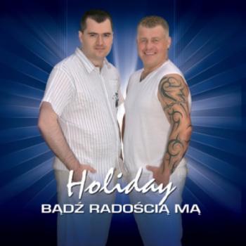 Holiday - Badz Radoscia Ma