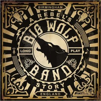 Big Wolf Band - A Rebel's Story