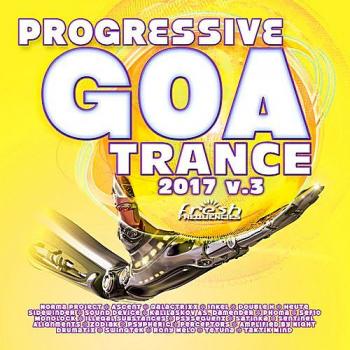 VA - Progressive Goa Trance 2017 Vol.3