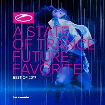 VA - A State Of Trance: Future Favorite Best Of 2017