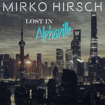 Mirko Hirsch - Lost in Alphaville