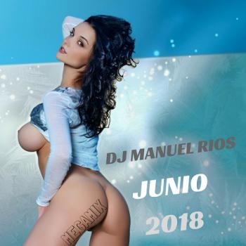 Dj Manuel Rios - Junio 2018 Megamix