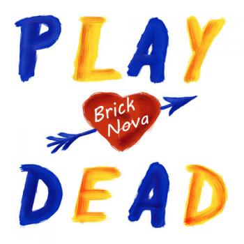 Brick Nova - Play Dead