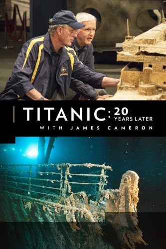 : 20      / National Geographic. Titanic: 20 Years Later with James Cameron VO