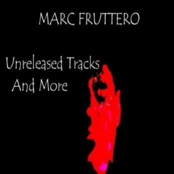 Marc Fruttero - Unreleased Tracks And More