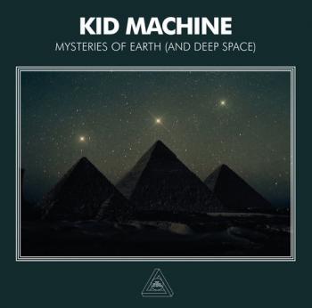 Kid Machine - Mysteries Of Earth